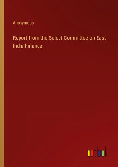 Report from the Select Committee on East India Finance - Anonymous