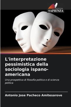 L'interpretazione pessimistica della sociologia ispano-americana - Pacheco Amitesarove, Antonio Jose