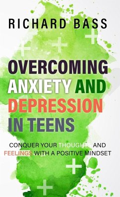 Overcoming Anxiety and Depression in Teens - Bass, Richard