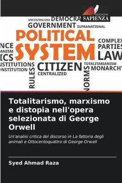 Totalitarismo, marxismo e distopia nell'opera selezionata di George Orwell - Raza, Syed Ahmad