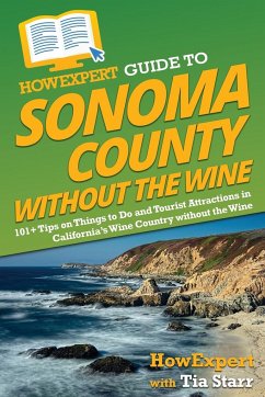 HowExpert Guide to Sonoma County without the Wine - Howexpert; Starr, Tia