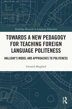 Towards a New Pedagogy for Teaching Foreign Language Politeness (eBook, ePUB) - Mugford, Gerrard