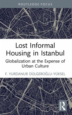 Lost Informal Housing in Istanbul (eBook, PDF) - Dulgeroglu-Yuksel, F. Yurdanur