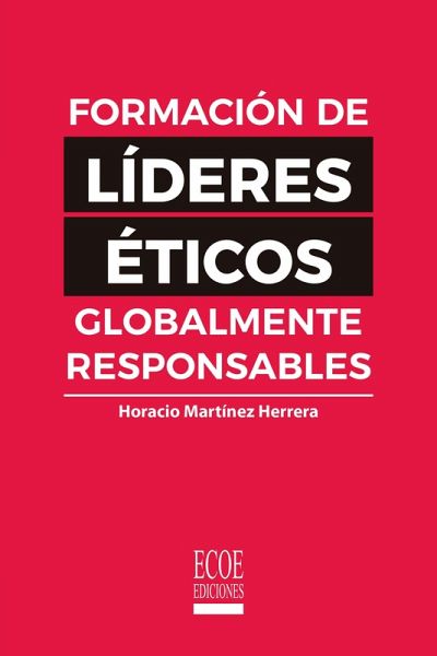 Formación de líderes éticos globalmente responsables (eBook, PDF) Formación de líderes éticos globalmente responsables (eBook, PDF)