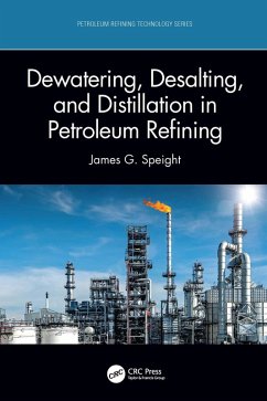 Dewatering, Desalting, and Distillation in Petroleum Refining (eBook, ePUB) - Speight, James G.