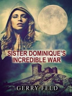 Sr. Dominique's Incredible War (eBook, ePUB) - Feld, Gerry