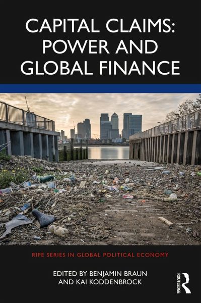 Capital Claims: Power and Global Finance (eBook, PDF) Capital Claims: Power and Global Finance (eBook, PDF)