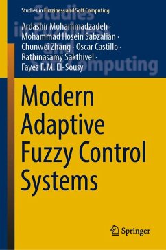 Modern Adaptive Fuzzy Control Systems (eBook, PDF) - Mohammadzadeh, Ardashir; Sabzalian, Mohammad Hosein; Zhang, Chunwei; Castillo, Oscar; Sakthivel, Rathinasamy; El-Sousy, Fayez F. M.