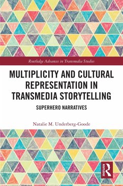 Multiplicity and Cultural Representation in Transmedia Storytelling (eBook, ePUB) - Underberg-Goode, Natalie