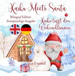 Karhu Meets Santa ~ A Christmas Bedtime Story for Kids and Toddlers (Bilingual Edition English - German) (eBook, ePUB) - Creswell, Alice