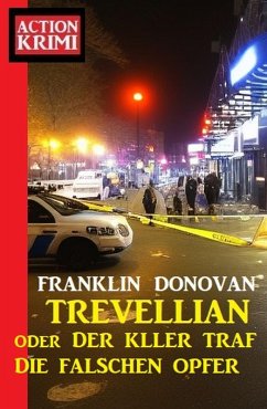 Cover Trevellian oder ¿Der Killer traf die falschen Opfer: Action Krimi (eBook, ePUB)
