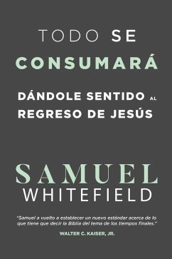 Todo se consumara´ (eBook, ePUB) - Whitefield, Samuel