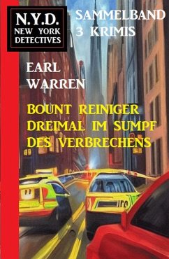 Cover Bount Reiniger dreimal im Sumpf des Verbrechens: N.Y.D. New York Detectives Sammelband 3 Krimis (eBook, ePUB)