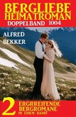 Bergliebe Heimatroman Doppelband 1004 (eBook, ePUB)