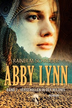 Abby Lynn - Verschollen in der Wildnis (eBook, ePUB) - Schröder, Rainer M.