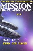 Mission Space Army Corps 22: Kern der Macht: Chronik der Sternenkrieger (eBook, ePUB)
