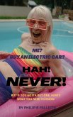 Me? Buy An Electric Car? Hah! NEVER! (eBook, ePUB)