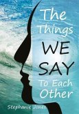 The Things We Say To Each Other (eBook, ePUB)