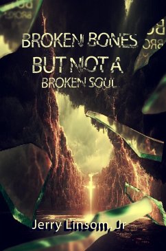 Broken Bones But Not A Broken Soul (eBook, ePUB) - Linsom, Jerry