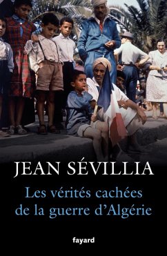 Les vérités cachées de la Guerre d'Algérie (eBook, ePUB) - Sévillia, Jean