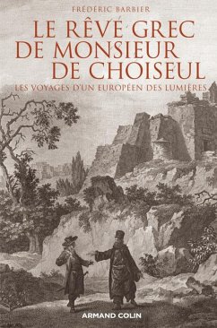 Le rêve grec de Monsieur de Choiseul (eBook, ePUB) - Barbier, Frédéric