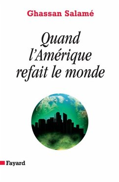 Quand l'Amérique refait le monde (eBook, ePUB) - Salamé, Ghassan