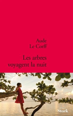 Les arbres voyagent la nuit (eBook, ePUB) - Le Corff, Aude