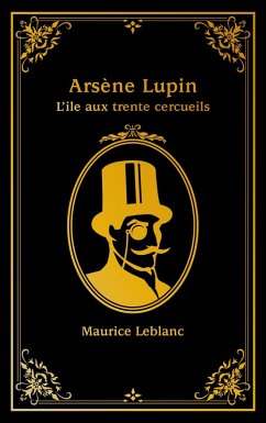 Arsène Lupin - tome 4 - L'île aux trente cercueils (eBook, ePUB) - Leblanc, Maurice