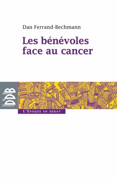 Les bénévoles face au cancer (eBook, ePUB) - Ferrand-Bechmann, Dan; Flora, Luigi; Sevilla, Ariel; Bourgeois, Isabelle