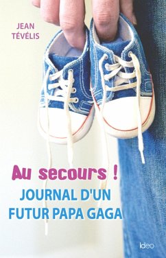 Cover Au secours ! Journal d'un futur papa gaga (eBook, ePUB)