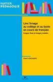 Hatier Pédagogie - Lire l'image en collège et lycée en cours de français (eBook, ePUB)