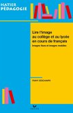 Hatier Pédagogie - Lire l'image en collège et lycée en cours de français (eBook, ePUB) Hatier Pédagogie - Lire l'image en collège et lycée en cours de français (eBook, ePUB)