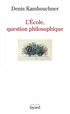 L'Ecole, question philosophique (eBook, ePUB) - Kambouchner, Denis