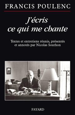 J'écris ce qui me chante (eBook, ePUB) - Poulenc, Francis; Southon, Nicolas