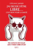 J'ai décidé d'être libre... C'est bon pour la santé (eBook, ePUB)