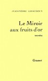 Le miroir aux fruits d'or (eBook, ePUB)
