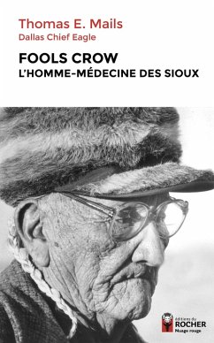 Fools Crow, l'homme-médecine des Sioux (eBook, ePUB) - Mails, Thomas