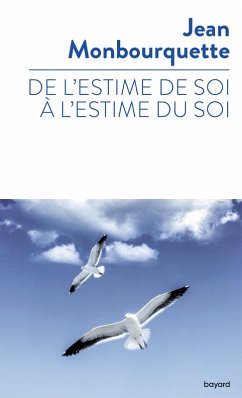 De l'estime de soi à l'estime du soi (eBook, ePUB) - Monbourquette, Jean
