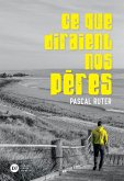 Ce que diraient nos pères (eBook, ePUB)