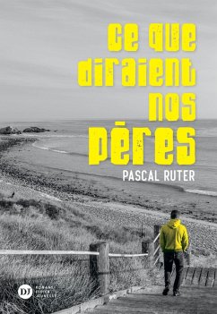 Ce que diraient nos pères (eBook, ePUB) - Ruter, Pascal