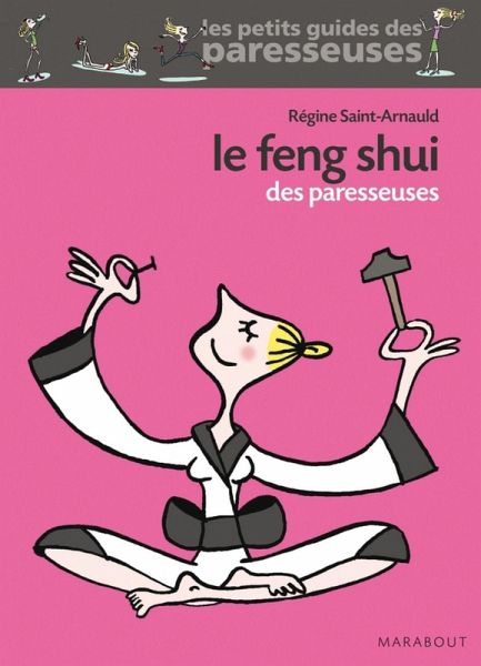Le Feng Shui des paresseuses (eBook, ePUB) Le Feng Shui des paresseuses (eBook, ePUB)