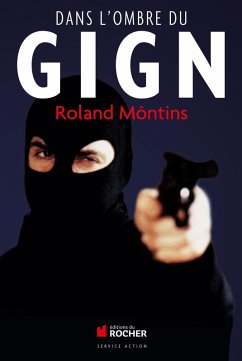 Dans l'ombre du GIGN (eBook, ePUB) - Môntins, Roland