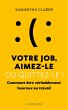 Votre job ? Aimez-le ou quittez-le !... - Bild 1