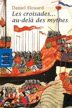 Les croisades... au-delà des mythes (eBook, ePUB) - Elouard, Daniel
