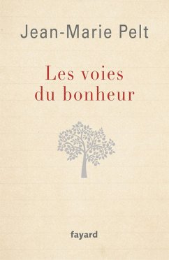 Les Voies du bonheur (eBook, ePUB) - Pelt, Jean-Marie