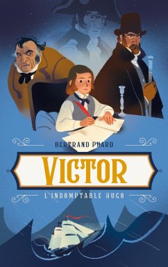 Victor - L'indomptable Hugo (eBook, ePUB) - Puard, Bertrand