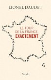 Le tour de la France, exactement (eBook, ePUB)
