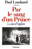 Par le sang d'un prince - le duc d'Enghien (eBook, ePUB)
