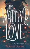 My wattpad love - Par l'autrice de "A travers ma fenêtre" (eBook, ePUB)