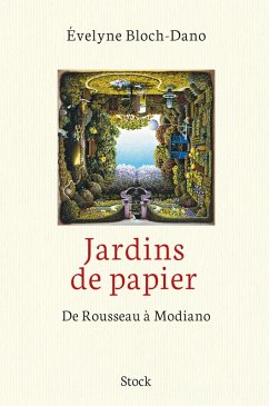 Jardins de papier : de Rousseau à Modiano (eBook, ePUB) - Bloch-Dano, Evelyne